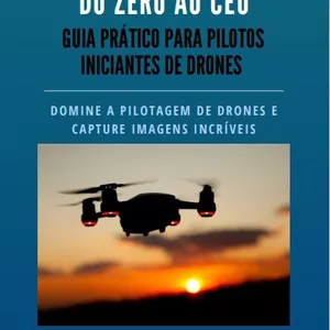 Imagem de capa para o Ebook "DO ZERO AO CEU"  GUIA PRATICO PARA PILOTOS INICIANTES DE DRONES