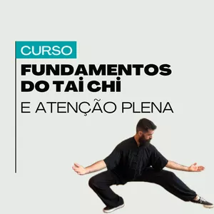 Imagem de capa para o Curso online Fundamentos do Tai Chi e Atenção Plena
