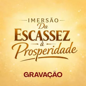 Imagem de capa para o Curso online GRAVAÇÃO - IMERSÃO DA ESCASSEZ À PROSPERIDADE