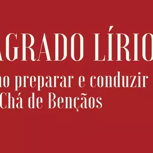 Imagem de capa para o Curso online SAGRADO LÍRIO: Como preparar e conduzir um Chá de Bençãos