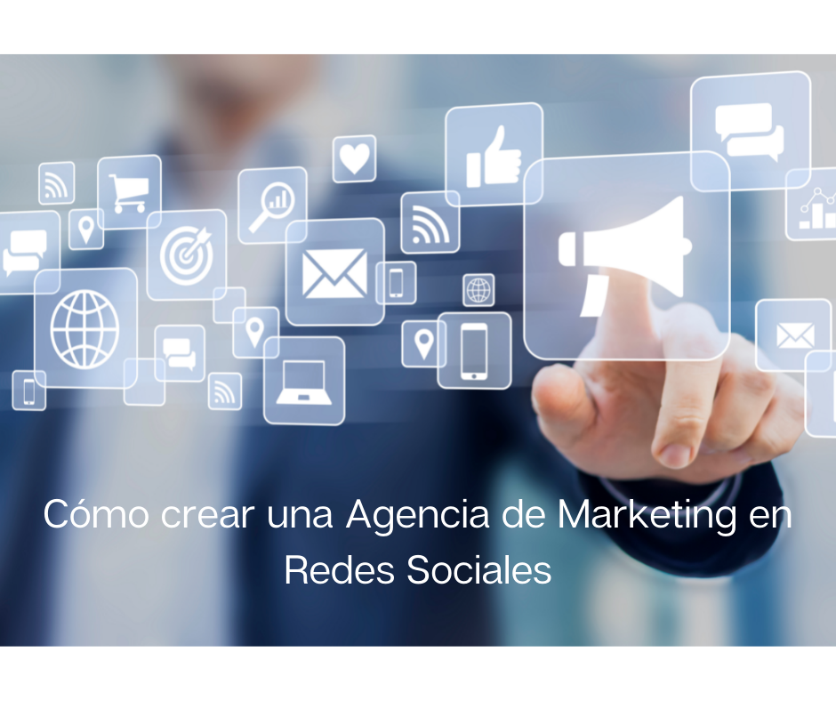 Cómo crear una Agencia de Marketing en Redes Sociales
