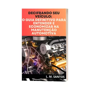 Imagem de capa para o Ebook Decifrando seu veículo: O Guia Definitivo para Entender e Economizar na Manutenção Automotiva