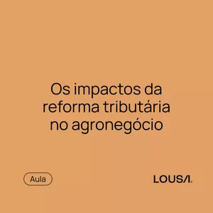 Imagem de capa para o Curso online Aula: Os impactos da reforma tributária no agronegócio