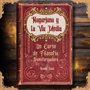Imagen de portada para Ebook Nagarjuna y la Vía Media: Un Curso de Filosofía Transformadora’ 