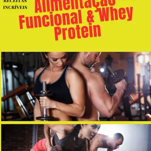 Imagem de capa para o Ebook O Poder da Alimentação Funcional & Whey Protein benefícios para sua Saúde