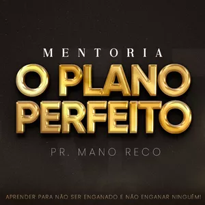 Imagem de Mentoria O Plano Perfeito criado por Pr. Mano Reco na hotmart