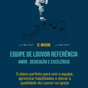 Imagem de capa para o Ebook EQUIPE DE LOUVOR REFERÊNCIA - Amor , Dedicação e Excelência 