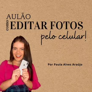 Imagem de capa para o Curso online Aulão: COMO EDITAR FOTOS PELO CELULAR!