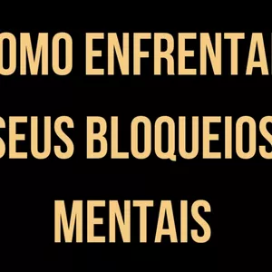 Imagem de capa para o Curso online Como Enfrentar seus bloqueios mentais que te impedem de prosperar