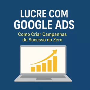 Imagem de capa para o Ebook Lucre com Google Ads: Como Criar Campanhas de Sucesso do Zero.