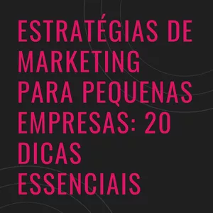Imagem de capa para o Ebook Estratégias de Marketing para Pequenas Empresas: 20 Dicas Essenciais