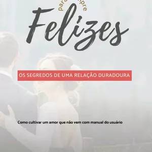 Imagem de capa para o Ebook Para sempre felizes, os segredos para uma relação duradoura