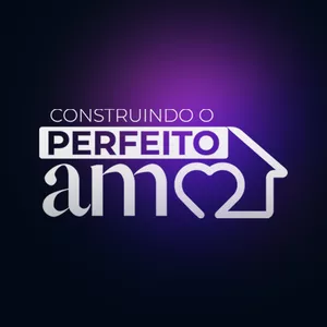 Imagem de capa para o Curso online Construindo o Perfeito Amor