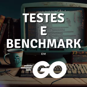 Imagem do curso Testes e Benchmarks em Golang