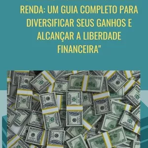 Imagem de capa para o Ebook "Criando Múltiplas Fontes de Renda: Um Guia Completo para Diversificar seus Ganhos e Alcançar a Liberdade Financeira"