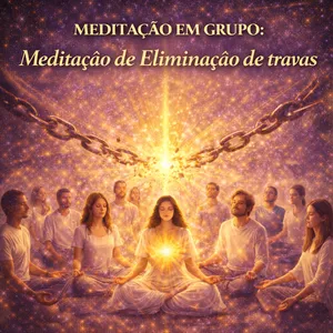 Imagem de capa para o Curso online Meditação em grupo: Meditação de Eliminação de travas