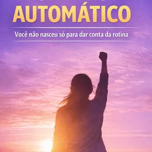 Imagem de capa para o Ebook SAIA DO AUTOMATICO Você não nasceu só para dar conta da rotina