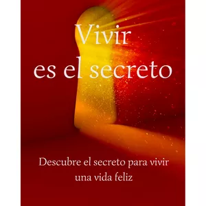 Imagen de portada para Ebook Vivir es el secreto. Descubre el secreto para vivir una vida feliz