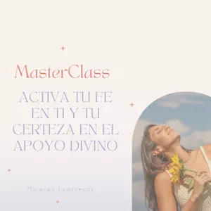 Imagen de portada para Curso online MasterClass Activa tu fe en ti y tu certeza en el apoyo Divino 