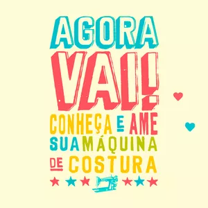 Imagem de capa para o Curso online AGORA VAI! Conheça e ame sua máquina de costura