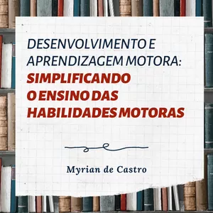 Imagem de capa para o Curso online Desenvolvimento e aprendizagem motora: simplificando o ensino das habilidades motoras