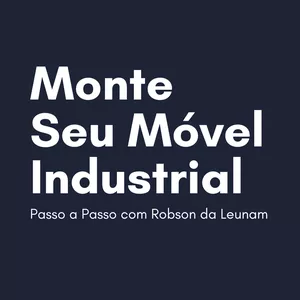 Imagem de capa para o Ebook Monte Seu Móvel Industrial – Passo a Passo com Robson da Leunam
