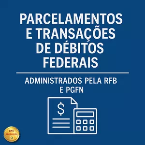 Imagem do curso PARCELAMENTOS E TRANSAÇÕES DE DÉBITOS FEDERAIS ADMINISTRADOS PELA RFB E PGFN (Exceto Débitos Previdenciários) (Pontuação no PEPC)