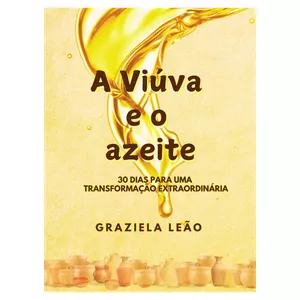 Imagem de capa para o Ebook A viúva e o azeite | 30  dias para uma transformação extraordinária por Graziela Leão