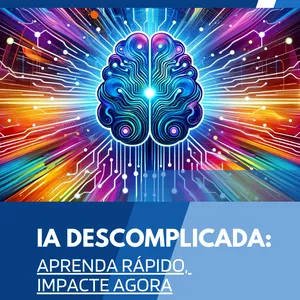 Imagem de capa para o Ebook IA Descomplicada: Aprenda Rápido, Impacte Agora