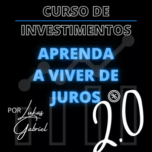 Curso Aprenda a viver de Juros 2.0 - Curso de Investimentos AVANÇADO