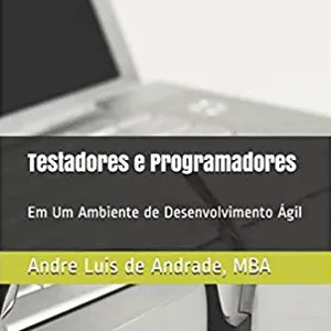 Imagem de capa para o Ebook Testadores e Programadores em um Ambiente de Desenvolvimento Ágil [e-book]