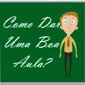 Como Dar Uma Boa Aula?