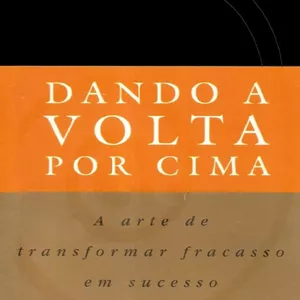 Imagem de capa para o Ebook Dando a Volta Por Cima - A Arte de Transformar Fracasso em Sucesso John C. Maxwell.