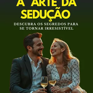 Imagem de capa para o Ebook A arte da sedução - O Guia Completo para Conquistar e Seduzir com Confiança