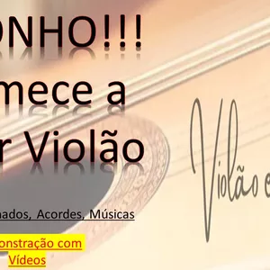 O Sonho!!! Comece a tocar Violão>