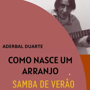 Imagem de capa para o Curso online COMO NASCE UM ARRANJO - SAMBA DE VERÃO