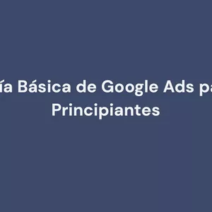 Imagen de portada para Ebook Guía Básica de Google Ads para Principiantes