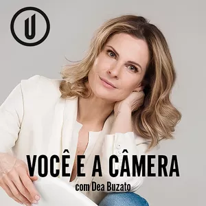 Você e a Câmera - Com Dea Buzato