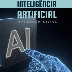 Imagem de capa para o Ebook Desbravando a inteligência artificial nos seus projetos 