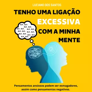 Imagem de capa para o Ebook Tenho uma Ligação Excessiva com a Minha Mente