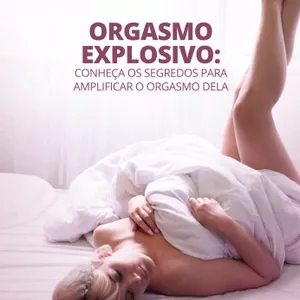 Imagem de capa para o Ebook Orgasmo Explosivo