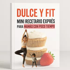 Imagen de portada para Ebook DULCE Y FIT: Mini recetario exprés para mamás con poco tiempo