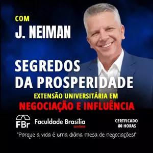 Imagem do curso SEGREDOS DA PROSPERIDADE - Extensão Universitária em NEGOCIAÇÃO E INFLUÊNCIA - Certificada pela Faculdade Brasília (80 horas) - "Porque a Vida é uma diária mesa de Negociações!" - Único pré-requisito: mínimo 16 anos.