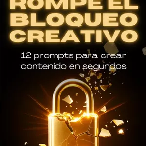 Imagen de portada para Ebook ROMPE EL BLOQUEO CREATIVO: 12 Prompts para crear contenido en segundos.