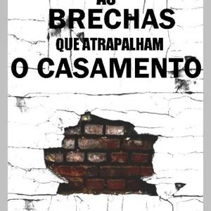 Imagem de capa para o Ebook AS BRECHAS QUE ATRAPALHAM O CASAMENTO 