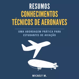 Imagem de capa para o Ebook Piloto Privado de Avião - Conhecimentos Técnicos de Aeronaves: Resumos