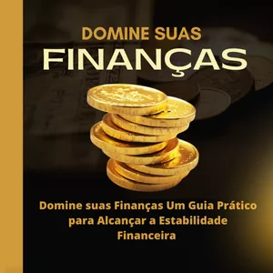 Imagem de capa para o Ebook Domine suas Finanças: Um Guia Prático para Alcançar a Estabilidade Financeira