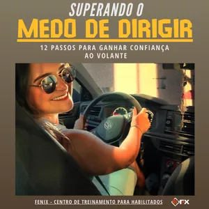 Imagem de capa para o Ebook SUPERANDO O MEDO DE DIRIGIR - 12 Passos para ganhar confiança ao volante