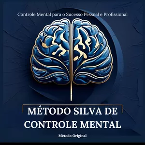 Método Silva Original – Desbloqueie Seu Potencial, Elimine o Estresse e Alcance Suas Metas com Clareza e Foco!