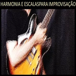 Harmonia e Escalas para a Improvisação 